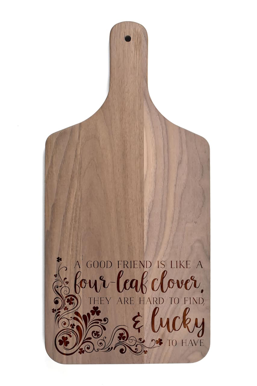Good Friends are Lucky to Have Walnut Paddle Cutting Board